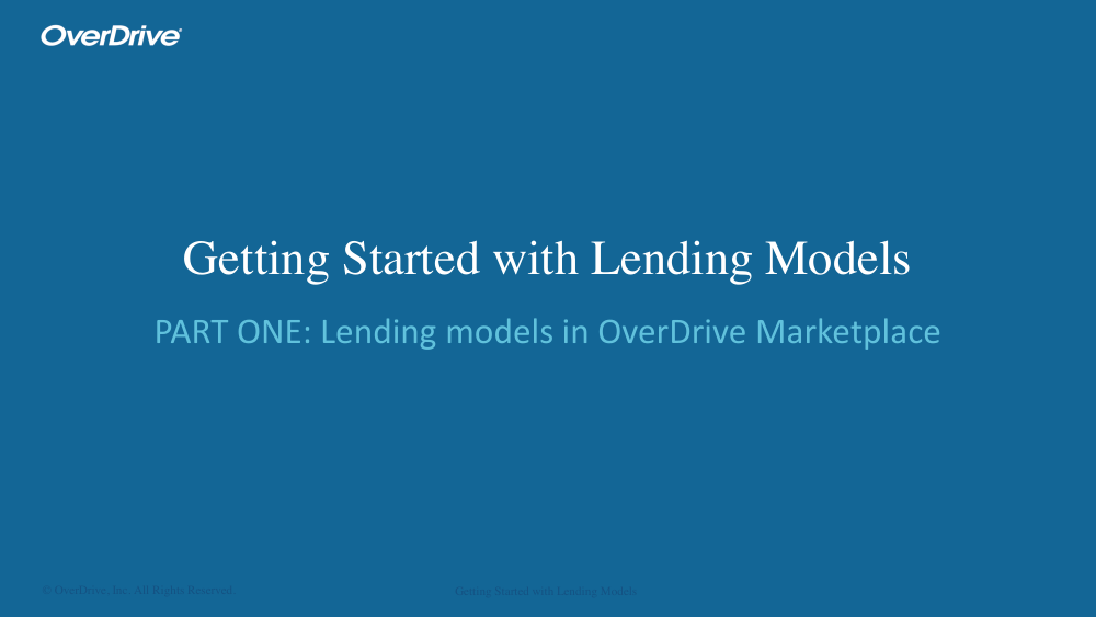 Title slide of OverDrive's training deck, Getting Started with Lending Models, Part One: Lending models in OverDrive Marketplace