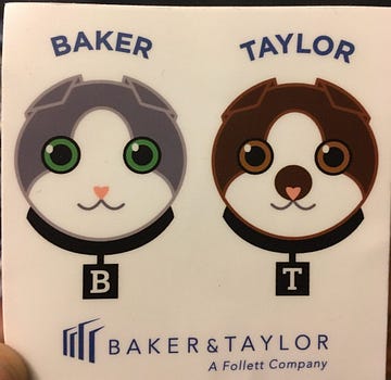 A Baker & Taylor sticker showing the company’s Baker and Taylor cat mascots, with the words ‘A Follett Company.’